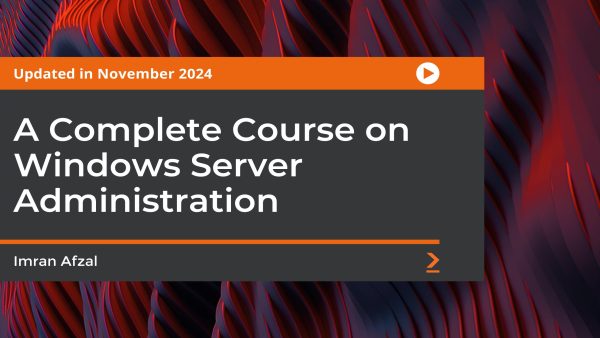 A Complete Course on Windows Server Administration