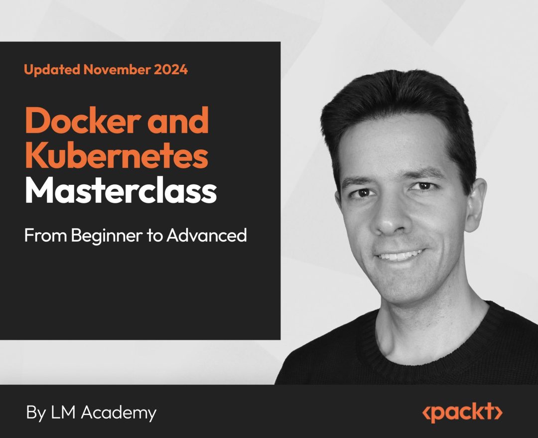 Docker and Kubernetes Masterclass: From Beginner to Advanced