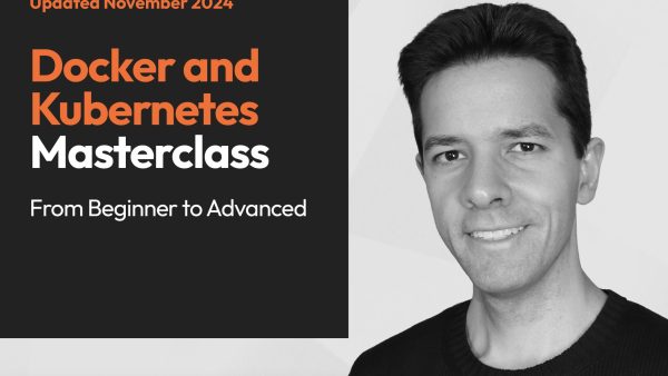 Docker and Kubernetes Masterclass: From Beginner to Advanced