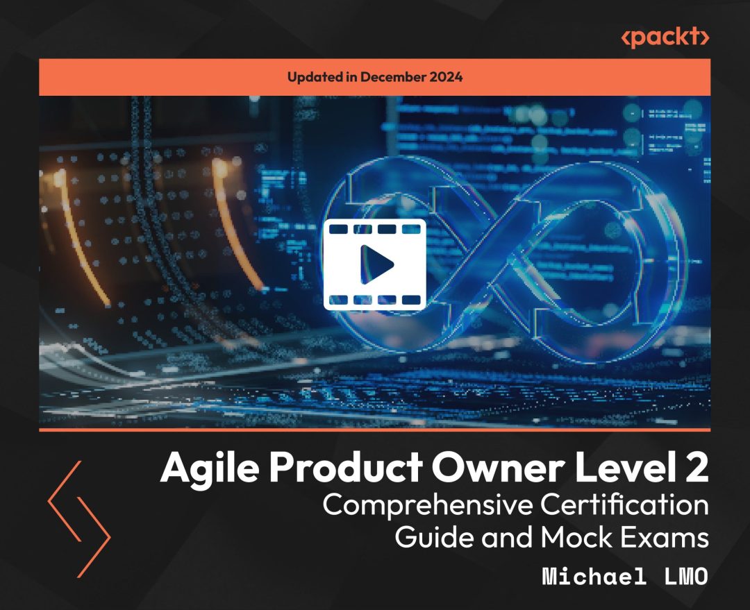Agile Product Owner Level 2: Comprehensive Certification Guide and Mock Exams