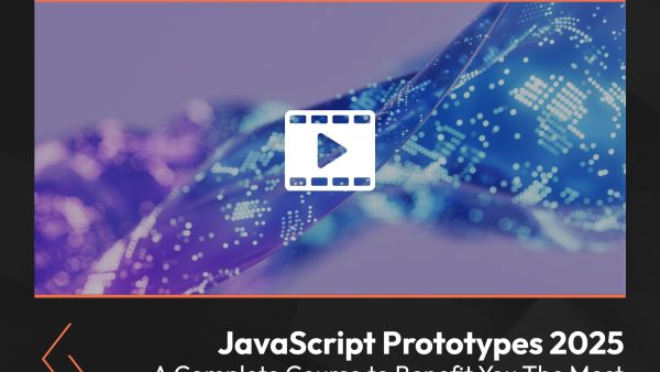 JavaScript Prototypes 2025: A Complete Course to Benefit You the Most
