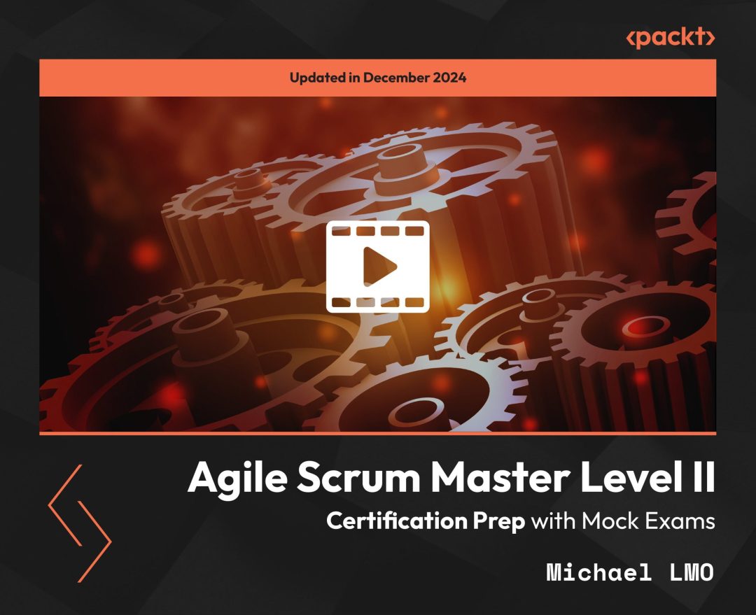 Agile Scrum Master Level 2: Certification Prep with Mock Exams