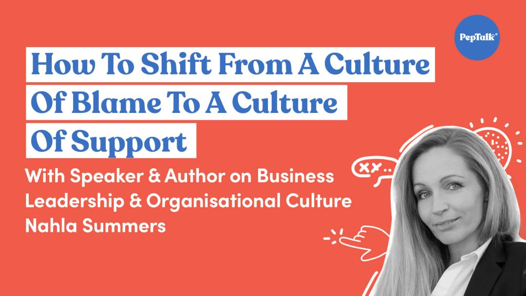 How To Shift From A Culture Of Blame To A Culture Of Support
