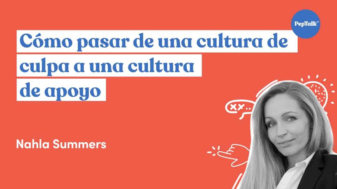 Cómo pasar de una cultura de culpa a una cultura de apoyo
