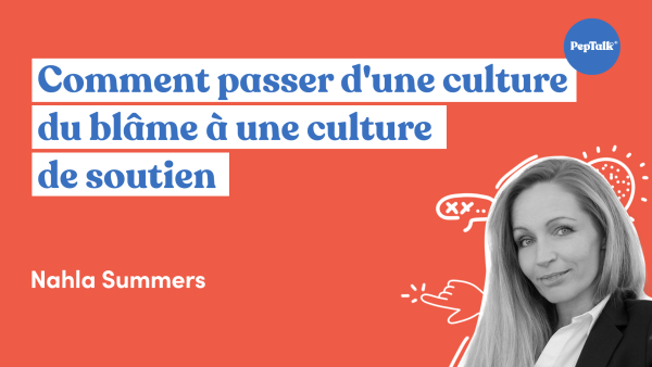 Comment passer d'une culture du bl√¢me √† une culture de soutien