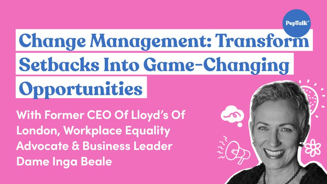 Change Management: Transform Setbacks into Game-Changing Opportunities