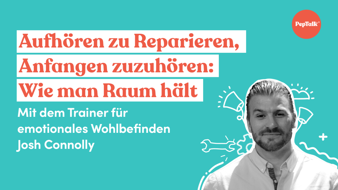 Aufh√∂ren zu Reparieren, Anfangen zuzuh√∂ren Wie man Raum h√§lt