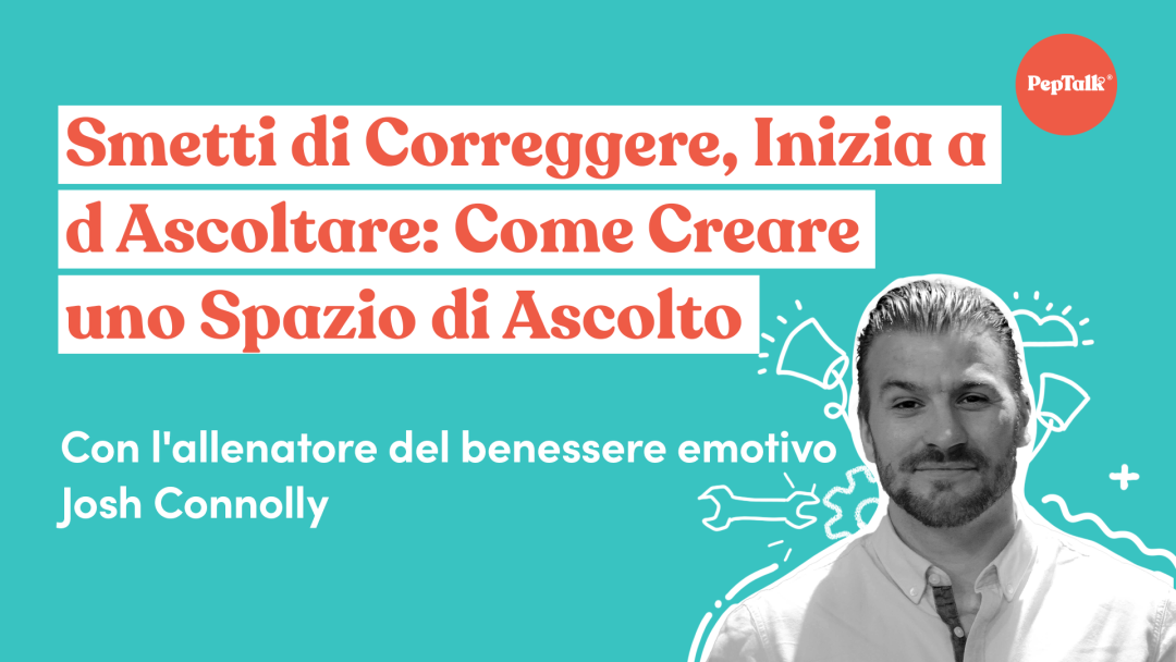 Smetti di Correggere, Inizia ad Ascoltare Come Creare uno Spazio di Ascolto