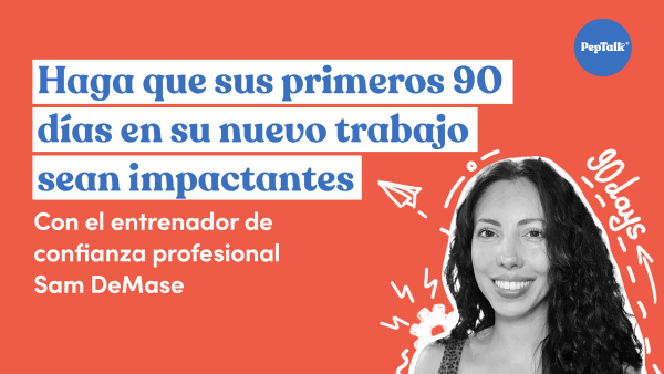 Haga que sus primeros 90 días en su nuevo trabajo sean impactantes
