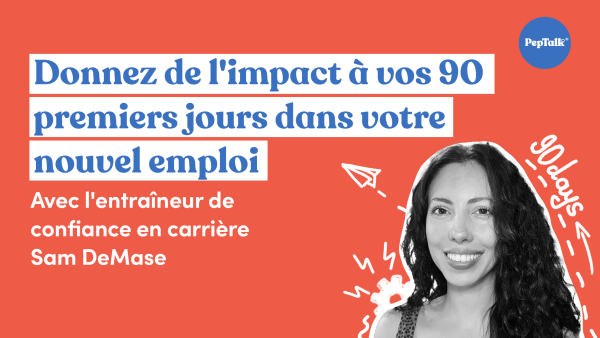 Donnez de l'impact √† vos 90 premiers jours dans votre nouvel emploi