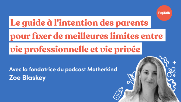 Le guide √† l'intention des parents pour fixer de meilleures limites entre vie professionnelle et vie privée