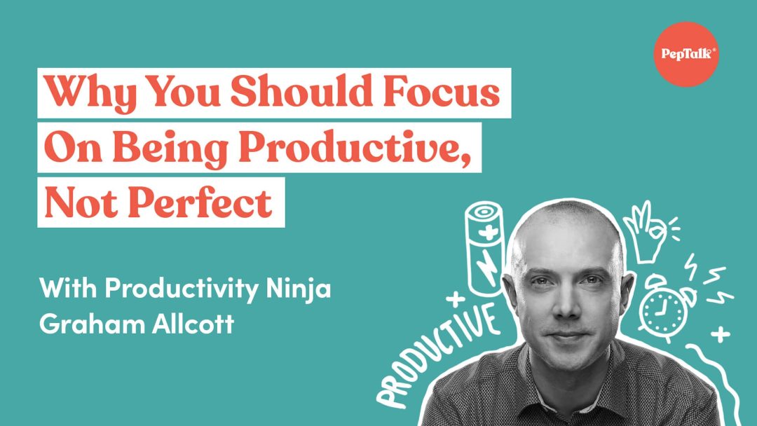 Why You Should Focus On Being Productive, Not Perfect