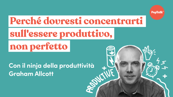 Perché dovresti concentrarti sull'essere produttivo, non perfetto