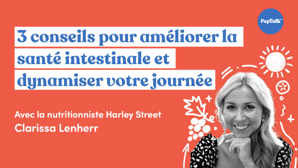 3 conseils pour améliorer la santé intestinale et dynamiser votre journée