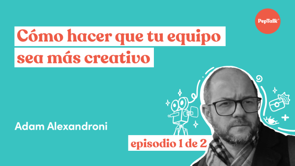 Comment rendre votre équipe plus créative épisode 1 de 2