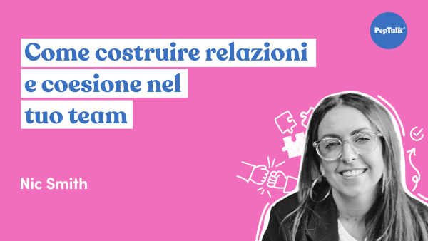 Come costruire relazioni e coesione nel tuo team