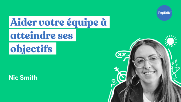 Aider votre équipe √† atteindre ses objectifs