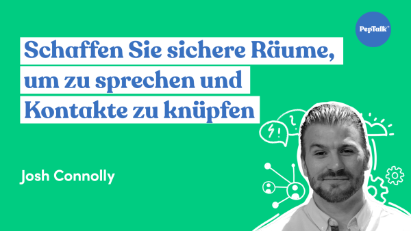 Schaffen Sie sichere R√§ume, um zu sprechen und Kontakte zu kn√ºpfen