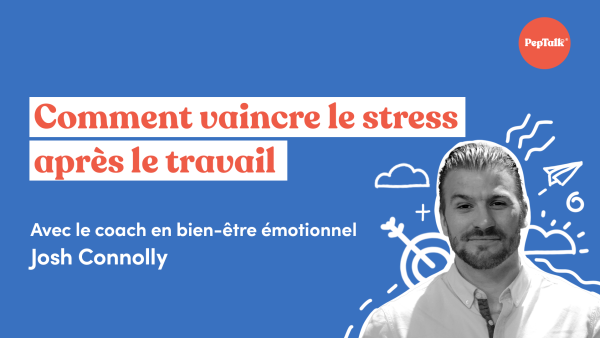 Comment vaincre le stress apr√®s le travail