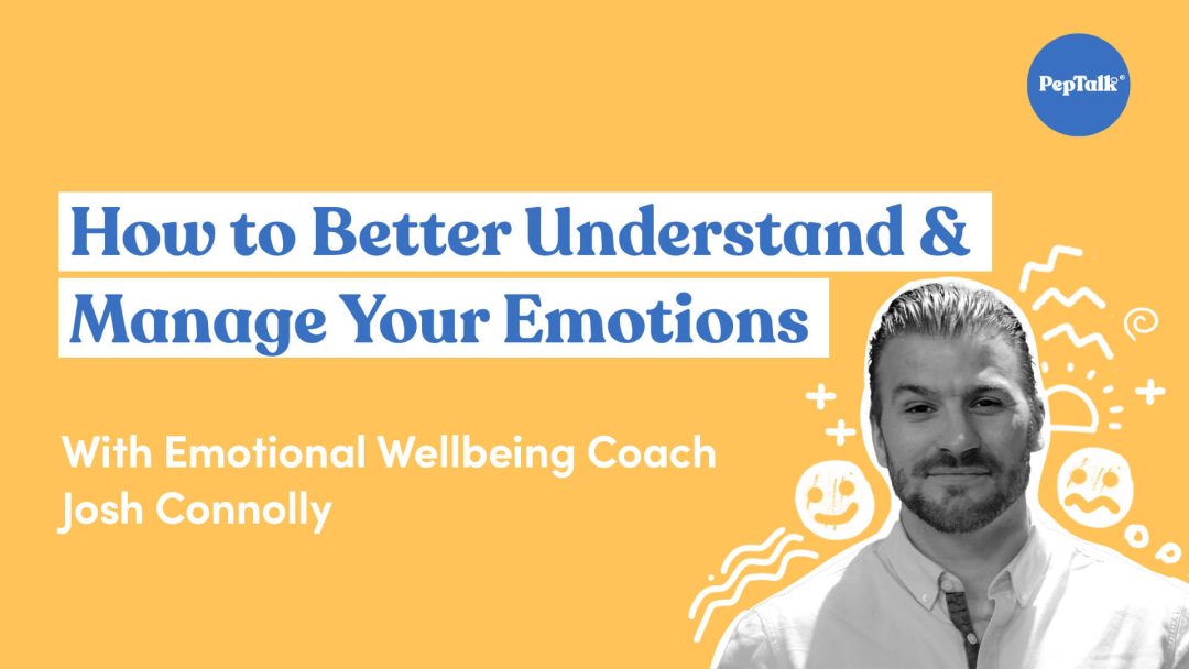 How to Better Understand & Manage Your Emotions