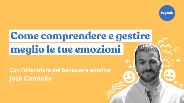 Come comprendere e gestire meglio le tue emozioni