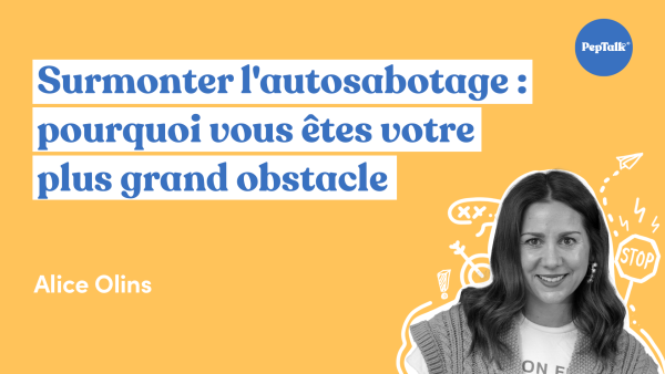 Surmonter l'autosabotage pourquoi vous √™tes votre plus grand obstacle