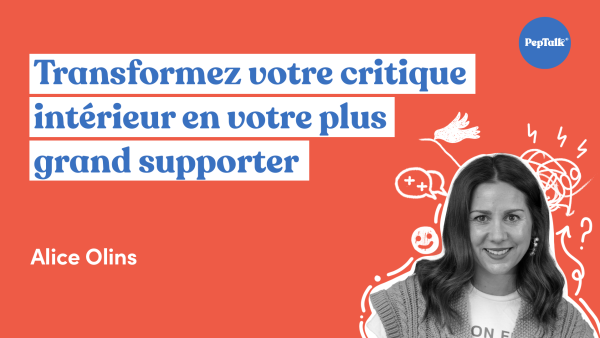 Transformez votre critique intérieur en votre plus grand supporter