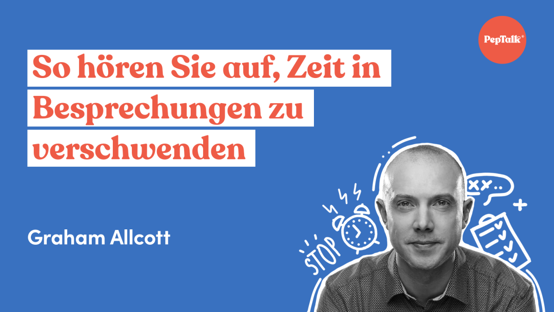 So h√∂ren Sie auf, Zeit in Besprechungen zu verschwenden