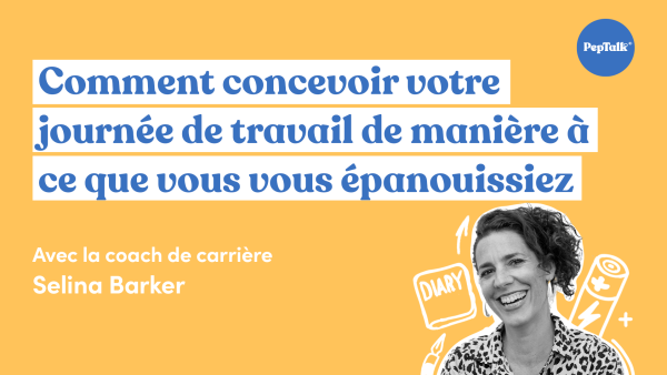 Comment concevoir votre journée de travail de mani√®re √† ce que vous vous épanouissiez
