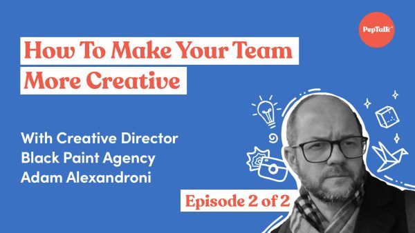 How To Make Your Team More Creative: Episode 2 of 2