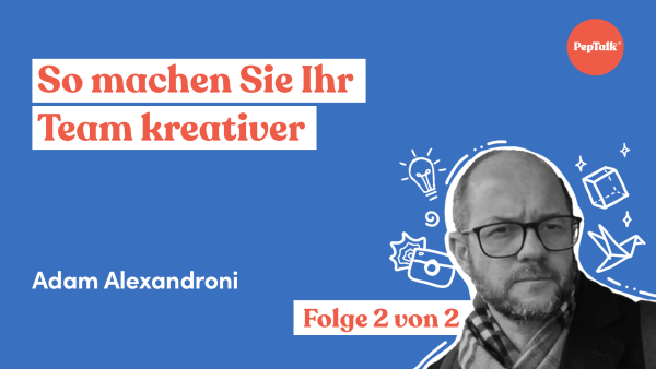 So machen Sie Ihr Team kreativer Folge 2 von 2