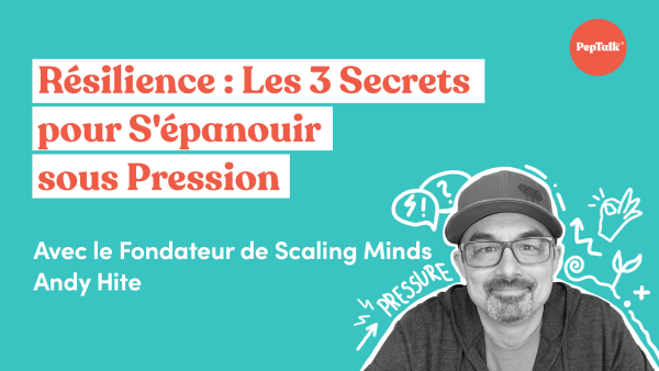 Les 3 Secrets pour S'épanouir sous Pression