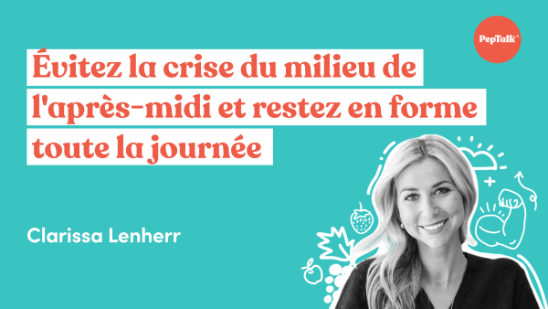 √âvitez la crise du milieu de l'apr√®s-midi et restez en forme toute la journée