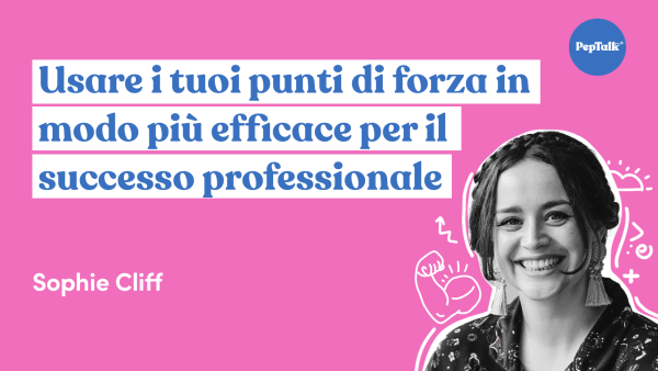 Usare i tuoi punti di forza in modo pi√π efficace per il successo professionale