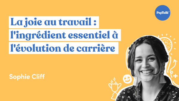 La joie au travail  l'ingrédient essentiel √† l'évolution de carri√®re