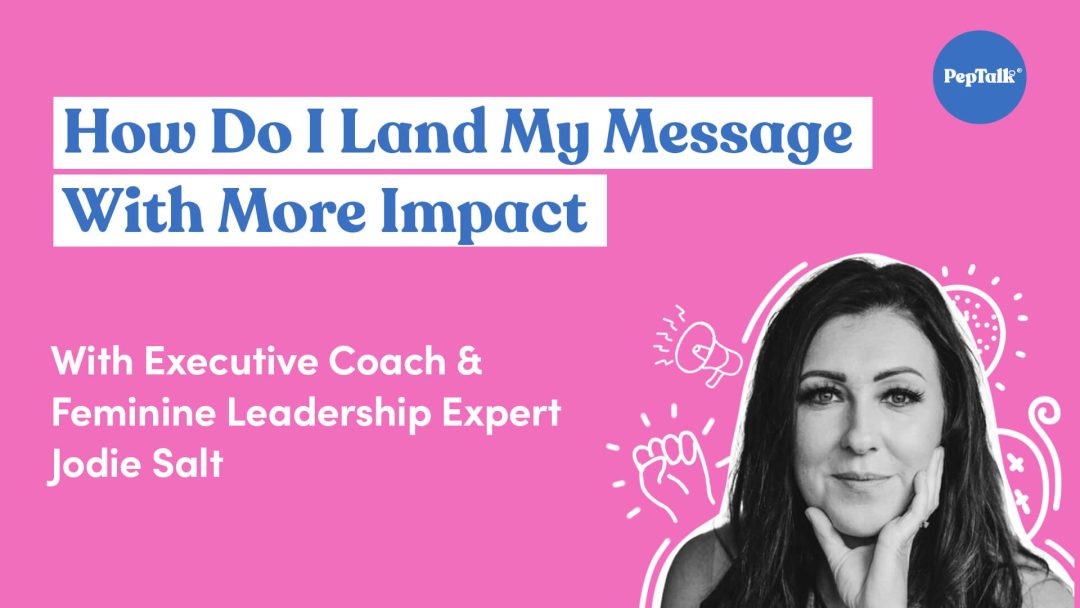 How Do I Land My Message With More Impact?