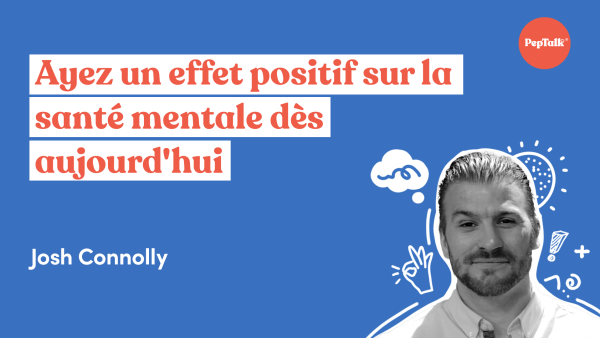 Ayez un effet positif sur la santé mentale d√®s aujourd'hui