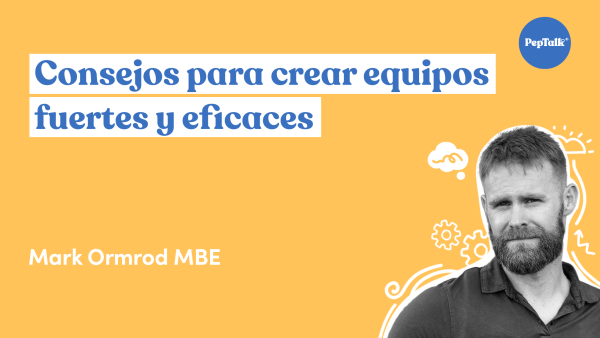 Consejos para crear equipos fuertes y eficaces