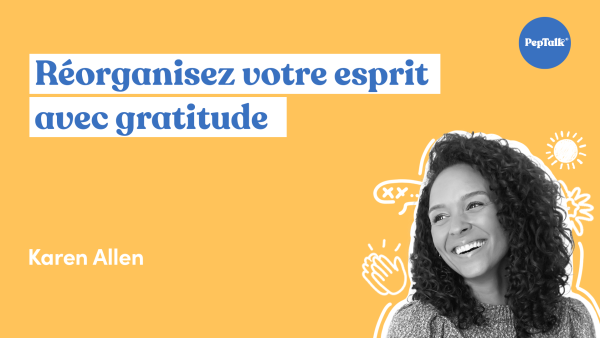 Réorganisez votre esprit avec gratitude