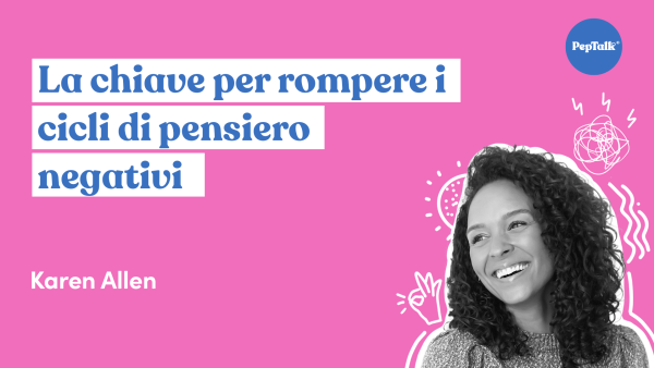 La chiave per rompere i cicli di pensiero negativi
