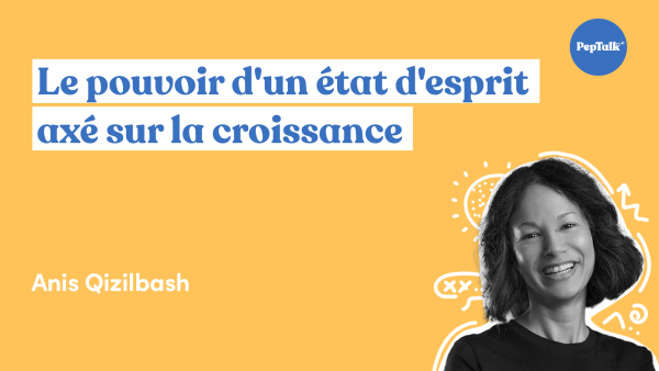 Le pouvoir d'un eÃÅtat d'esprit axeÃÅ sur la croissance
