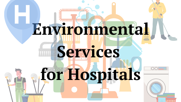 Hospital Environmental Services: Hospital Environmental Services