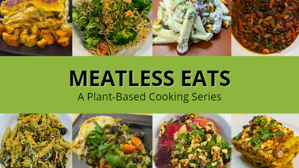 Meatless Eats: A Plant-Based Cooking Series