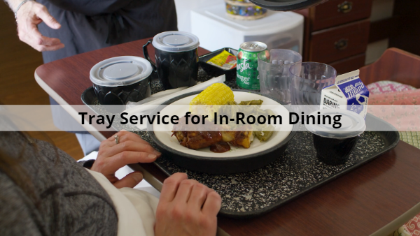 Dining Basics for Memory Care: Tray Service for In-Room Dining