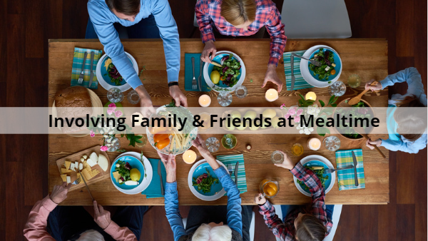 Dining Basics for Memory Care: Involving Family and Friends at Mealtimes