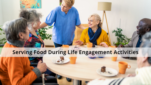 Dining Basics for Memory Care: Serving Food During Life Engagement Activities