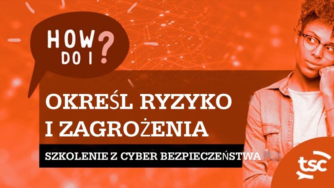 ≈öwiadomo≈õƒá cyberbezpiecze≈Ñstwa: jak identyfikowaƒá ryzyko i zagro≈ºenia?