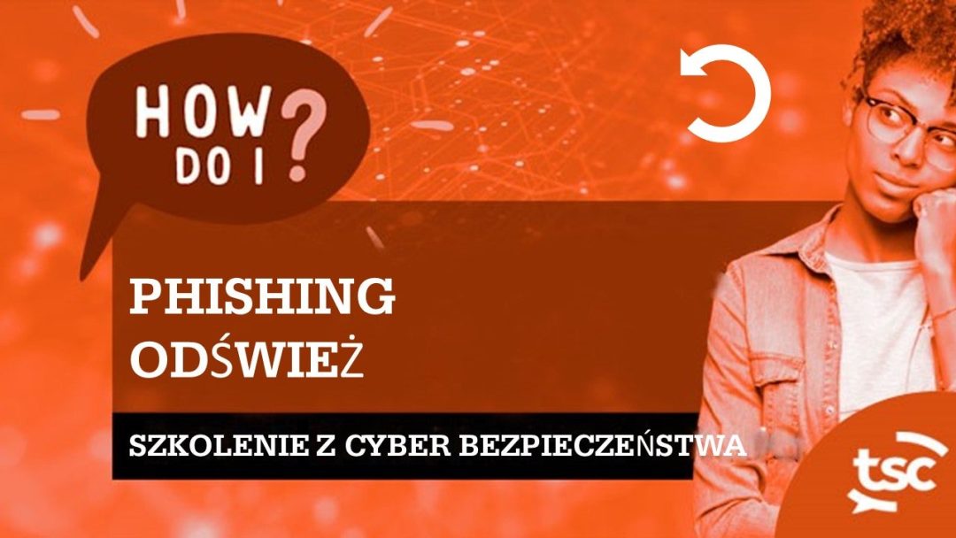 ≈öwiadomo≈õƒá cyberbezpiecze≈Ñstwa: od≈õwie≈ºanie phishingu