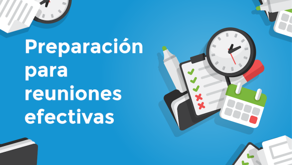 Preparación para reuniones efectivas