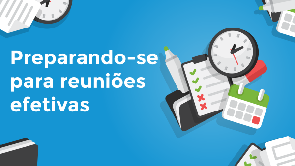 Prepara√ß√£o para Reuni√µes Eficazes
